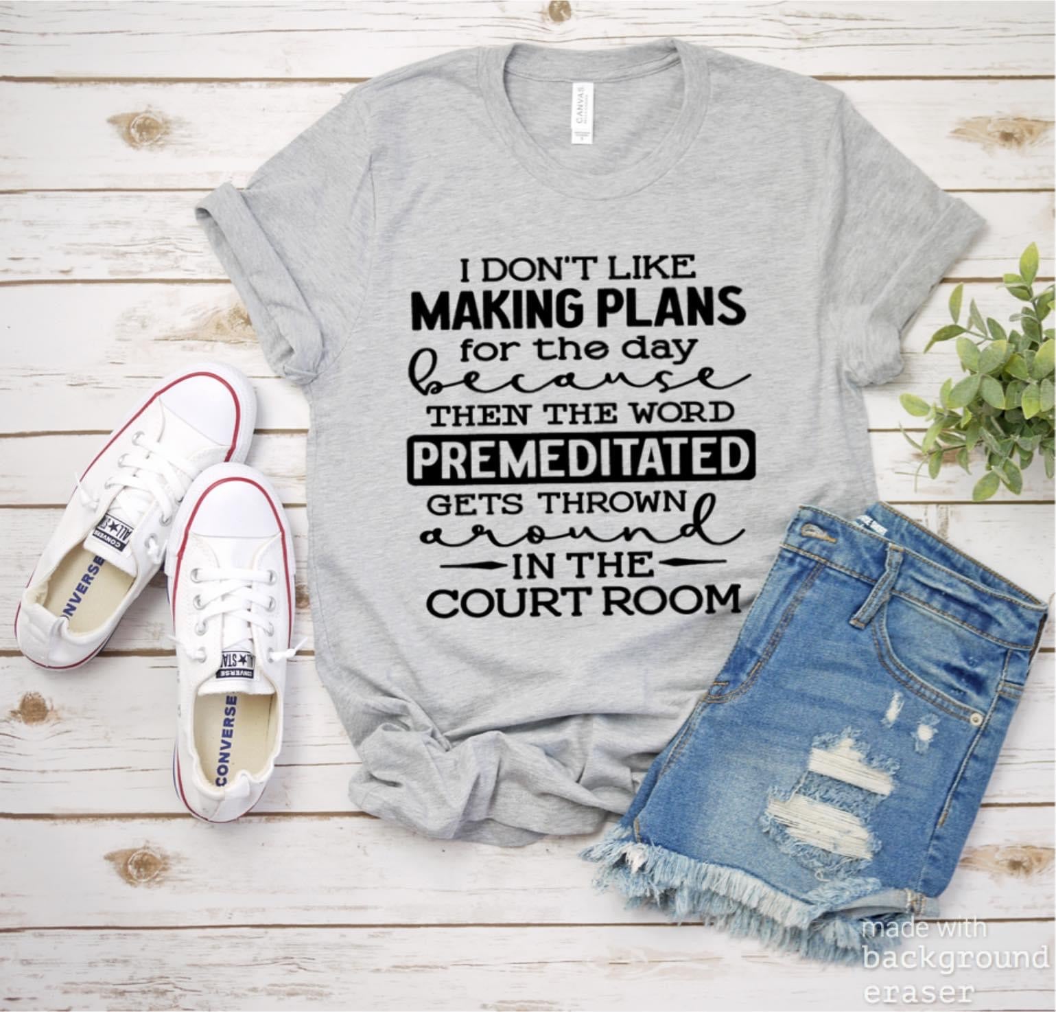 I don't like making plans tee