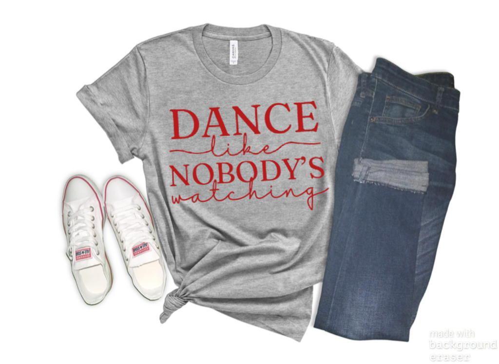 Dance Like Nobodys Watching tee