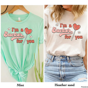 Im A Sucker For You tee
