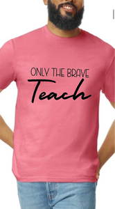 Only The Brave Teach Tee