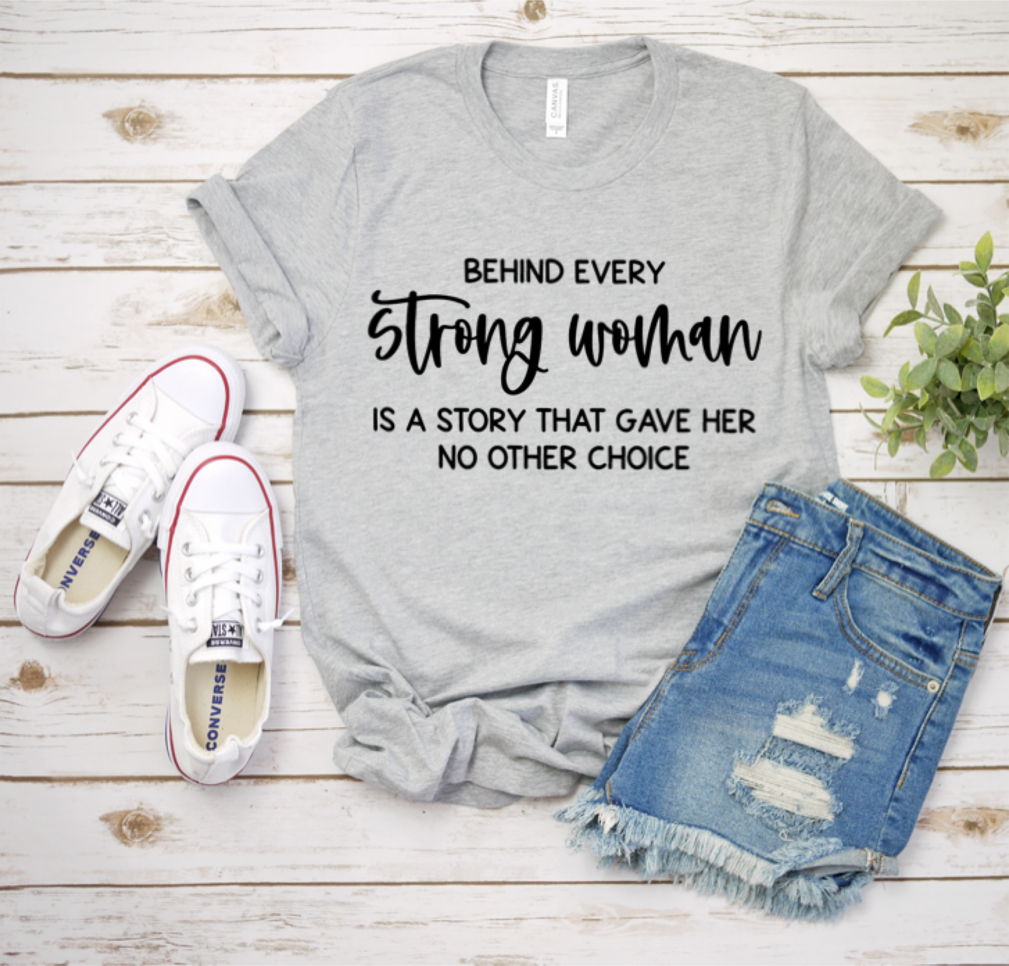 Behind Every Strong Woman Tee