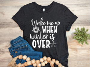 Wake Me Up When Winter Is Over Tee