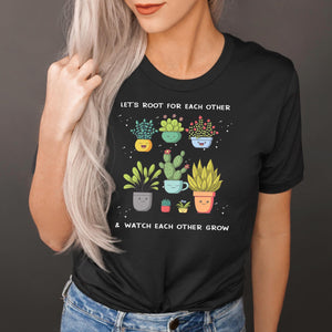 Lets Root For Each Other Plant- Tee or rocker tank
