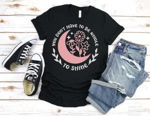You Dont Have to be Whole to Shine Tee