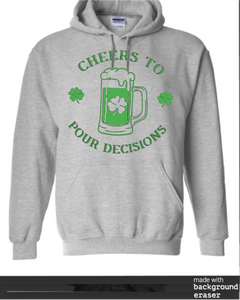 Cheers to Pour Decisions- tee or hoodie