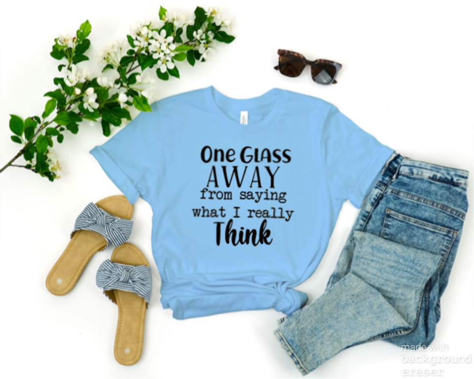 One Glass Away Tee