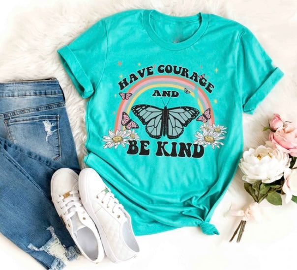 Have Courage And Be Kind Tee