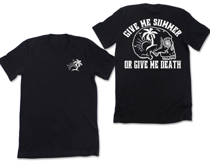 Give Me Summer or Give Me Death Tee