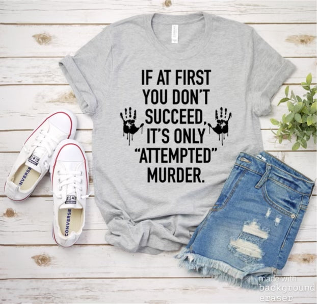 If At First You Dont Succeed Tee