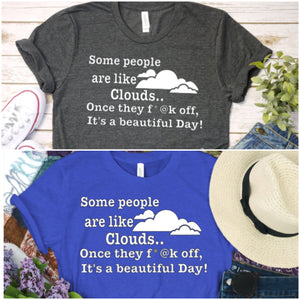 Some Peope Are Like Clouds Tee